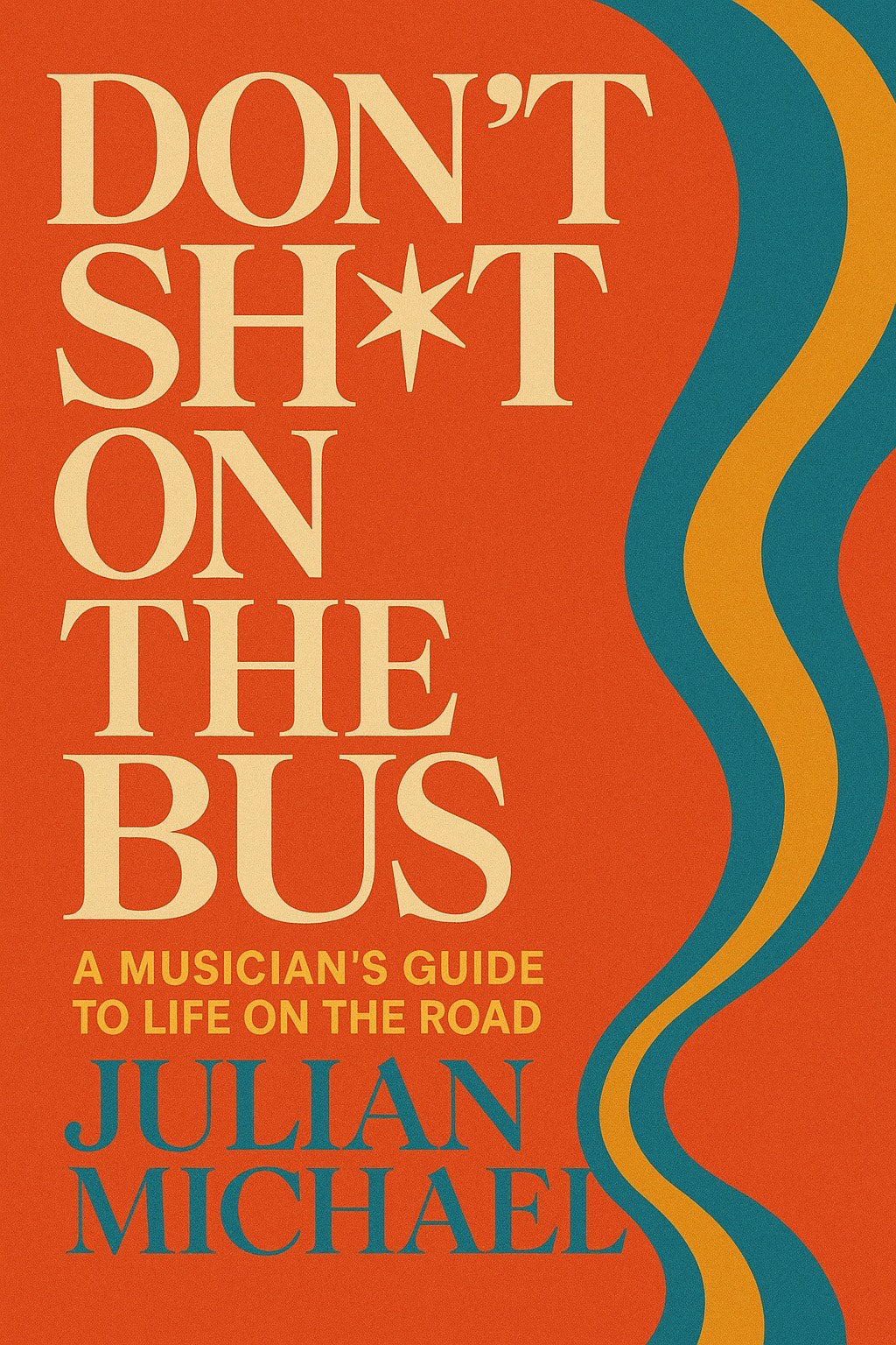 "Don’t Sht on the Bus: A Musician’s Guide to Life on the Road" eBook (PDF)